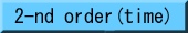 2-nd order(time)